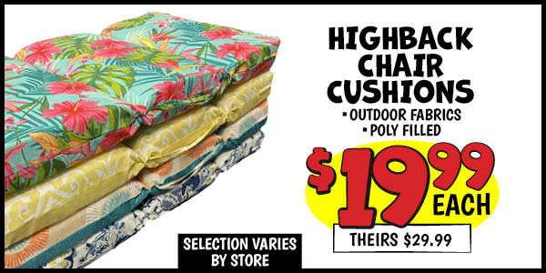 Highback chair cushions: Our Price: $19.99, theirs: $29.99
