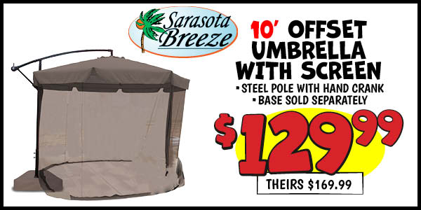 10 ft. offset umbrella with screen: Our Price: $129.99, theirs: $169.99