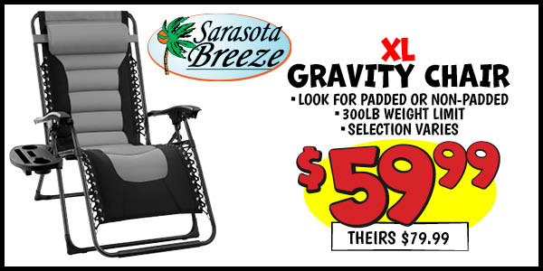 Xl gravity chair: Our Price: $59.99, theirs: $79.99
