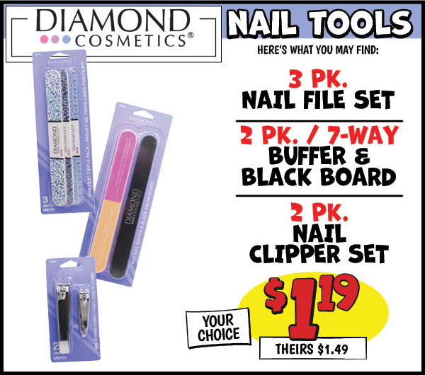 Diamond cosmetics nail tools: Our Price: $1.19, theirs: $1.49