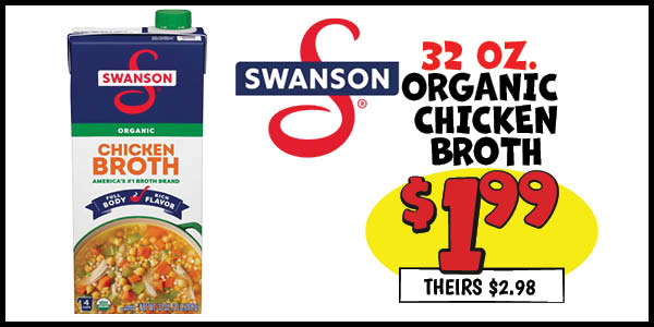 32 oz. swanson organic chicken broth: Our Price: $1.99, theirs: $2.98