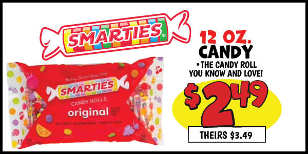 12 oz. smarties: Our Price: $2.49, theirs: $3.49