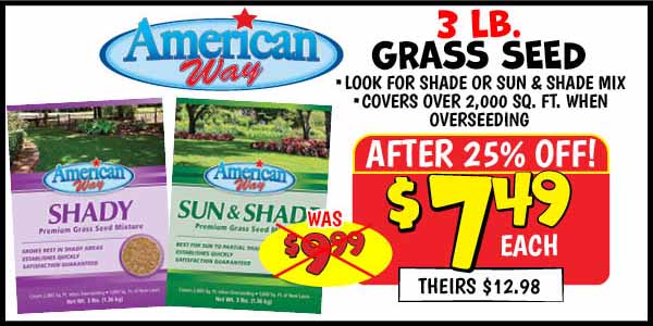 3 lb. grass seed: Our Price: $7.49 After Discount, theirs: $12.98