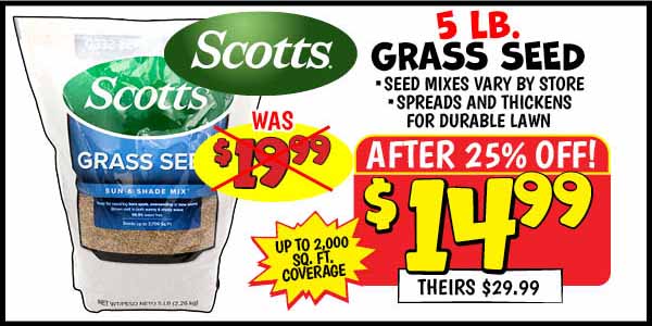 5 lb. grass seed: Our Price: $14.99 After Discount, theirs: $29.99