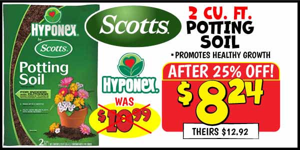 Hyponex potting soil: Our Price: $8.24 After Discount, theirs: $12.92