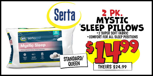 Serta 2 pk. Mystic Sleep Pillows: Our Price: $14.99, theirs: $24.99