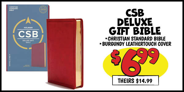 Csb deluxe gift bible: Our Price: $6.99, theirs: $14.99