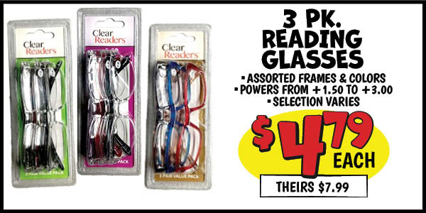 3-pack reading glasses: Our Price: $4.79, theirs: $7.99