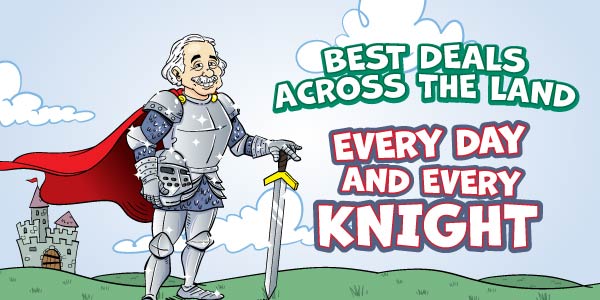 Best Deals Across the Land Every Day and Every Knight!