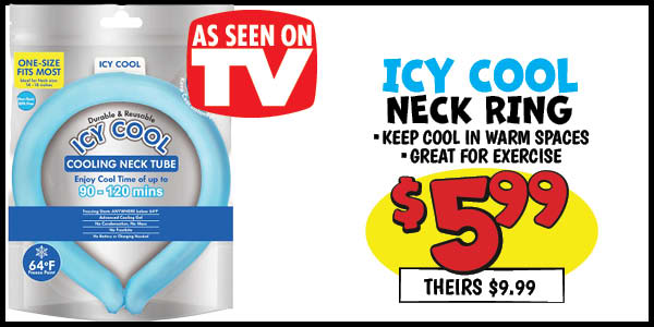 Icy cool neck ring: Our Price: $5.99, theirs: $9.99