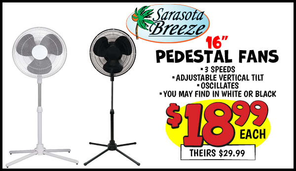16 in. pedestal fan: Our Price: $18.99, theirs: $29.99