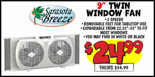9 in twin. window fan: Our Price: $24.99, theirs: $34.99