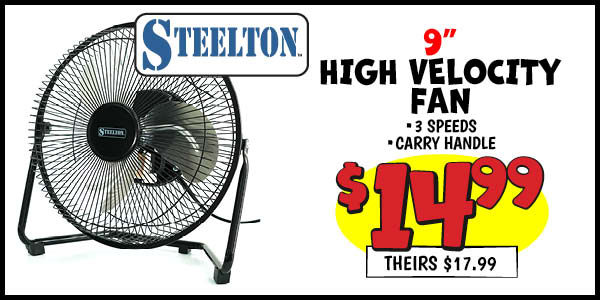 9 in. high velocity fan: Our Price: $14.99, theirs: $17.99