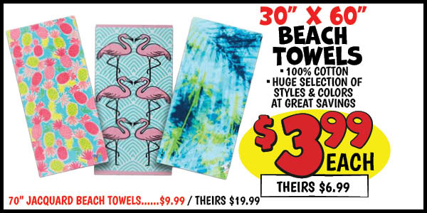 30 in. x60 in. $3.99 beach towel buyout: 30"x60",Our Price: $3.99, theirs: $6.99, 70,inches,-,72inches,Our Price: $9.99, theirs: $19.99