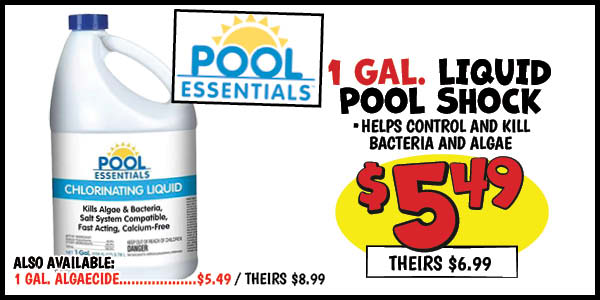 1 gal. liquid pool shock: Our Price: $5.49, theirs: $6.99
