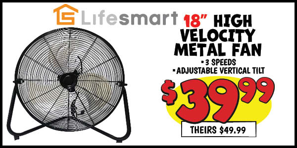 18 in. high velocity metal floor fan: Our Price: $39.99, theirs: $49.99