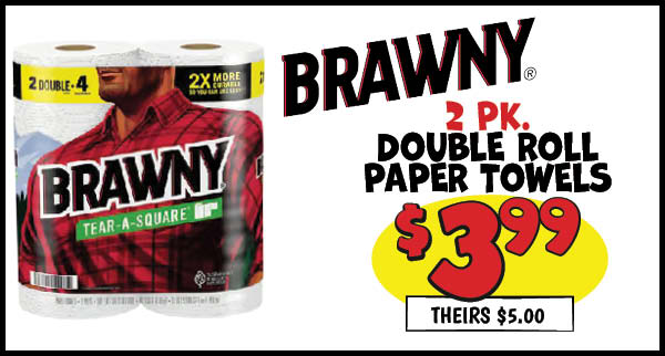2 pk. double roll paper towels: Our Price: $3.99, theirs: $5.0