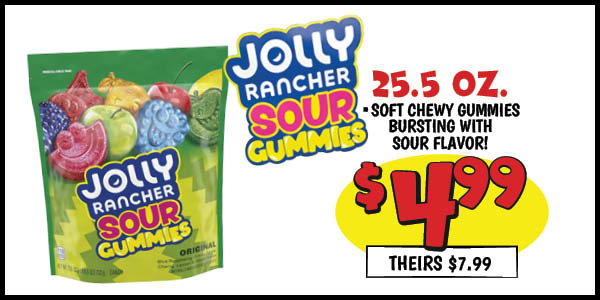 25.5 oz. jolly rancher sour gummies: Our Price: $4.99, theirs: $7.99,