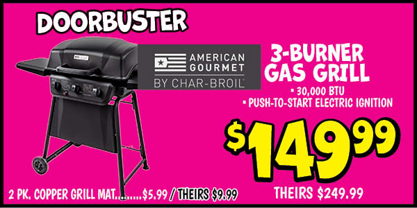 Charbroil american gourmet 3-burner gas grill: Our Price: $149.99, theirs: $249.99