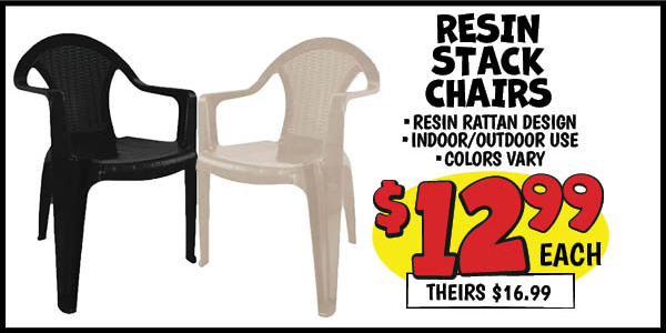 Resin stack chairs: Our Price: $12.99, theirs: $16.99