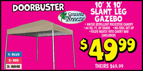 10'x10' slant leg gazebo: Our Price: $57.99, theirs: $69.99