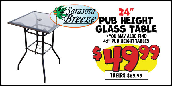 24 in. pub height glass table: Our Price: $49.99, theirs: $69.99