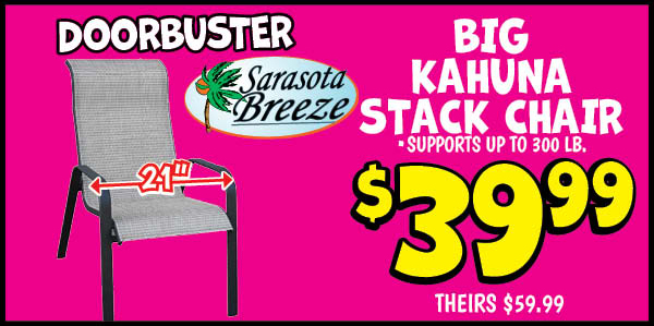 Big kahuna stack chairs: Our Price: $49.99, theirs: $59.99