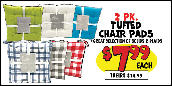 2 pk. tufted chair pads: Our Price: $7.99, theirs: $14.99