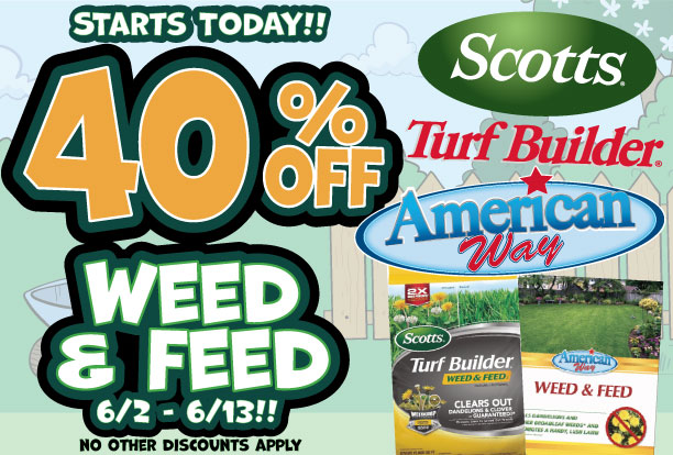 Starts Today!! 40 Percent off Weed and Feed! 6/2-6/13