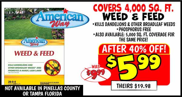 American Way 14K sq. ft. Weed and Feed: Our Price: $5.99 After Discount, theirs: $19.98