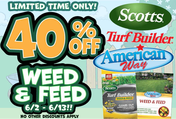 Starts Today!! 40 Percent off Weed and Feed! 6/2-6/13