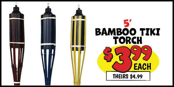 5' bamboo tiki torch: Our Price: $3.99, theirs: $4.99