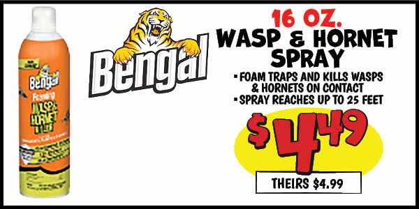 16 oz. bengal wasp and hornet spray: Our Price: $4.49, theirs: $4.99