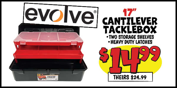 17 in. cantilever tacklebox: Our Price: $14.99, theirs: $24.99
