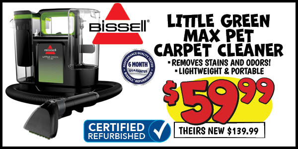Bissell little green max pet cleaner: Theirs,new,Our Price: $59.99, theirs: $139.99