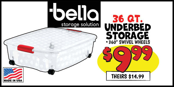 Bella 36 qt. underbed storage: Our Price: $9.99, theirs: $14.99
