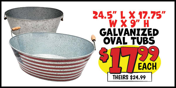 Galvanized oval tub: Our Price: $17.99, theirs: $24.99