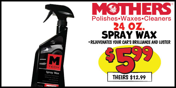 24 oz. mothers spray wax: Our Price: $5.99, theirs: $12.99