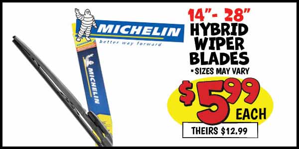 Michelin 14 in. -28 in. hybrid wiper blades: Our Price: $5.99, theirs: $12.99
