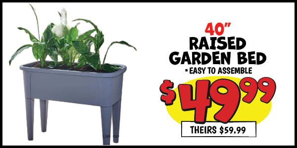 40 in. raised garden bed: Our Price: $49.99, theirs: $59.99