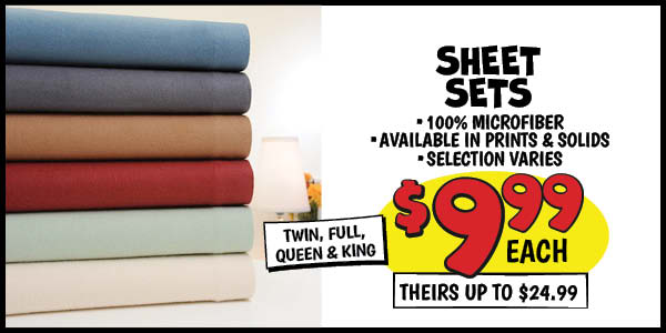 Sheet sets: Twin, Full, Queen,&,King,Our Price: $9.99, theirs: $24.99