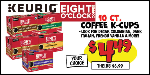 10 ct. eight o'clock coffee k-cups: Our Price: $4.49, theirs: $6.99