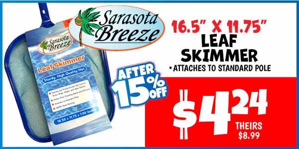 Sarasota Breeze Leaf Skimmer: Our Price: $4.24 After Discount, theirs: $8.99