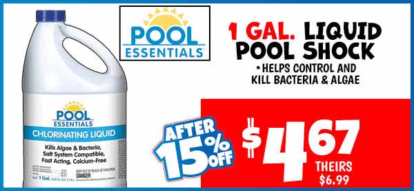 1 gal. Liquid Pool Shock: Our Price: $4.67 After Discount, theirs: $6.99