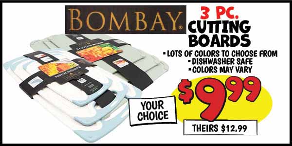 3 pc. cutting boards: Our Price: $9.99, theirs: $12.99