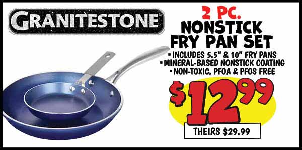 Granitestone 2 pc. nonstick fry pan set: Our Price: $12.99, theirs: $29.99