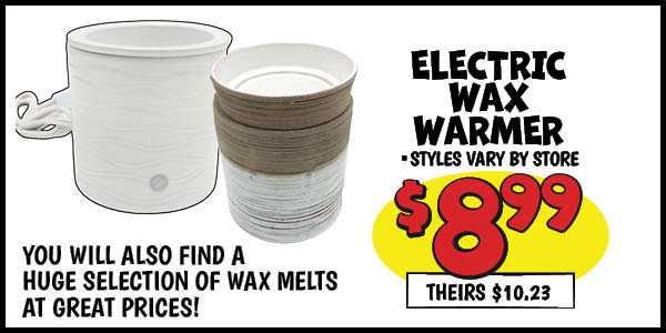 Electric wax warmer: Our Price: $8.99, theirs: $10.23