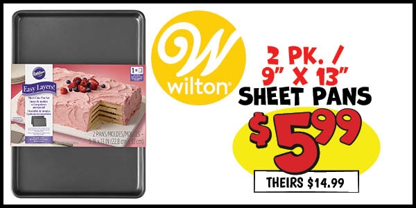 2 pk. 9 in. x13 in. sheet pans: Our Price: $5.99, theirs: $14.99