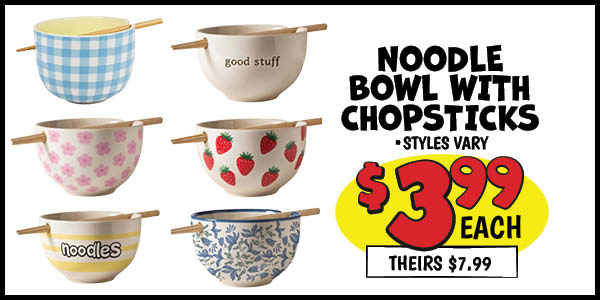 Noodle bowl with chopsticks: Our Price: $3.99, theirs: $7.99