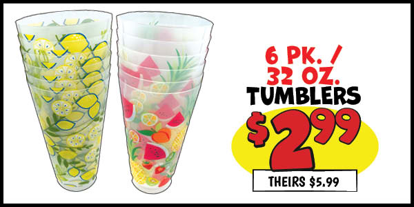 32 oz. iced tea tumbler: Our Price: $2.99, theirs: $5.99